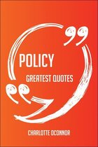 Policy Greatest Quotes - Quick, Short, Medium Or Long Quotes. Find The Perfect Policy Quotations For All Occasions - Spicing Up Letters, Speeches, And Everyday Conversations.