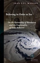 Perspectives in Continental Philosophy - Believing in Order to See