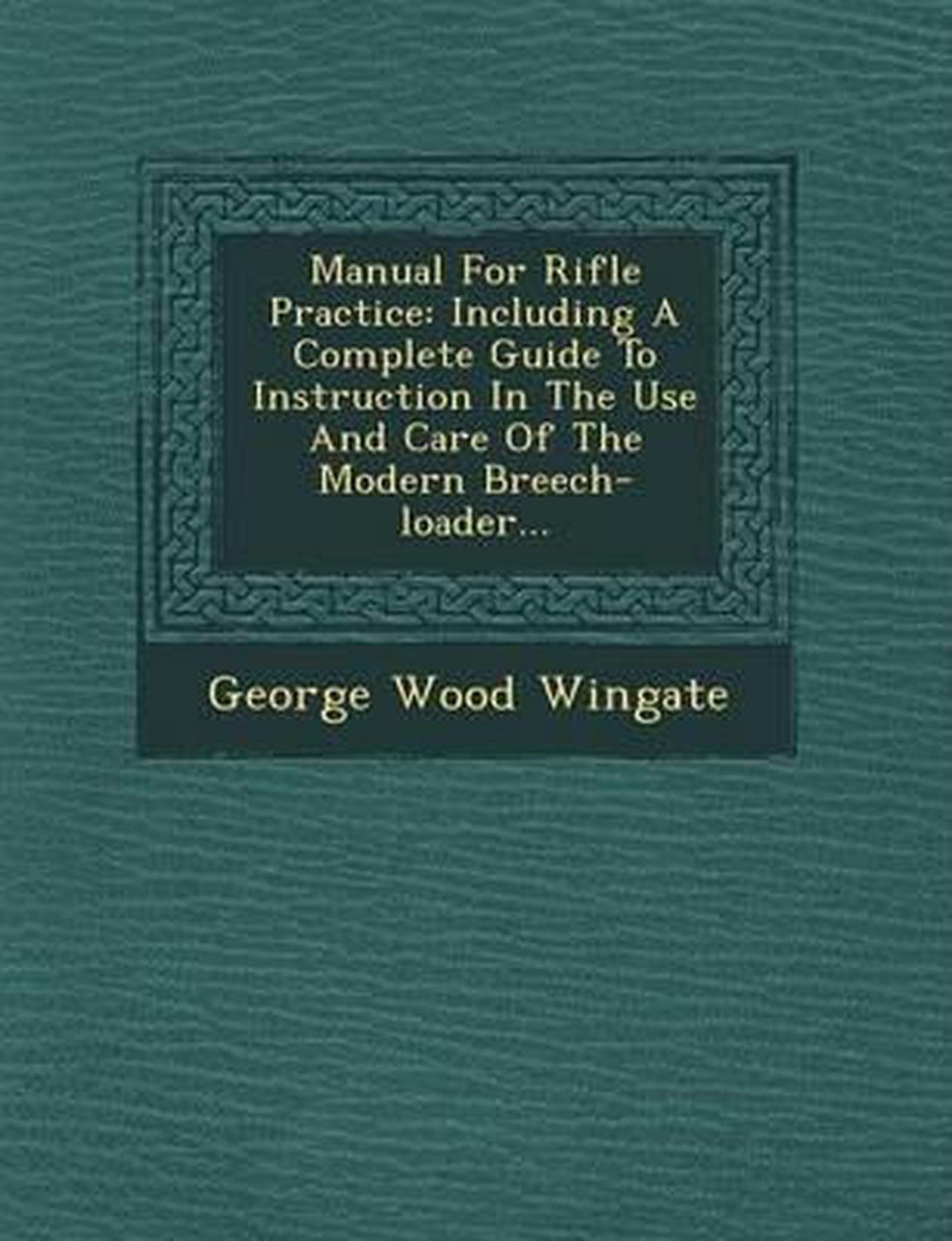 Manual For Rifle Practice van George Wood Wingate