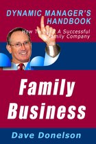 The Dynamic Manager Handbooks - Family Business: The Dynamic Manager’s Handbook On How To Build A Successful Family Company