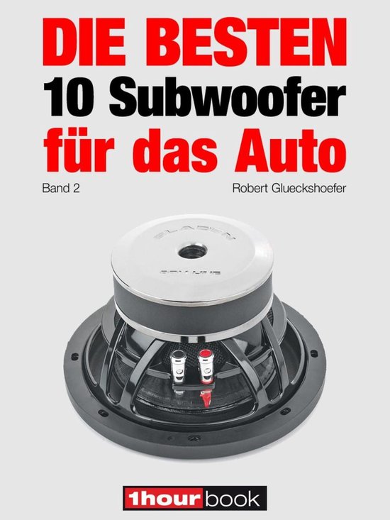Die besten 10 Subwoofer für das Auto (Band 2) (ebook), Robert Glueckshoefer  |... | bol.com