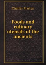 Foods and Culinary Utensils of the Ancients
