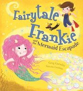 Fairytale Frankie 2 - Fairytale Frankie and the Mermaid Escapade