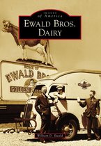 Images of America - Ewald Bros. Dairy