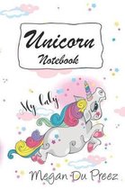 Unicorn Notebook: My Lady - Unicorns and Rainbow Fantasy Cute Unicorn Notebook
