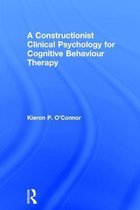 A Constructionist Clinical Psychology for Cognitive Behaviour Therapy