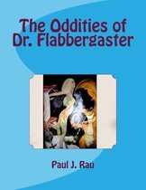 The Oddities of Dr. Flabbergaster