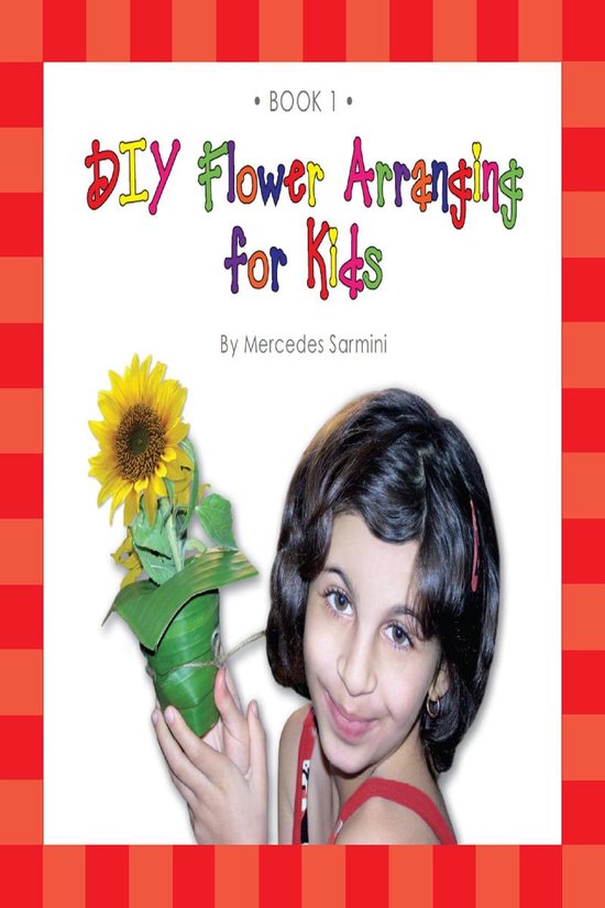 DIY Flower Arranging for Kids : Book 1 - cover