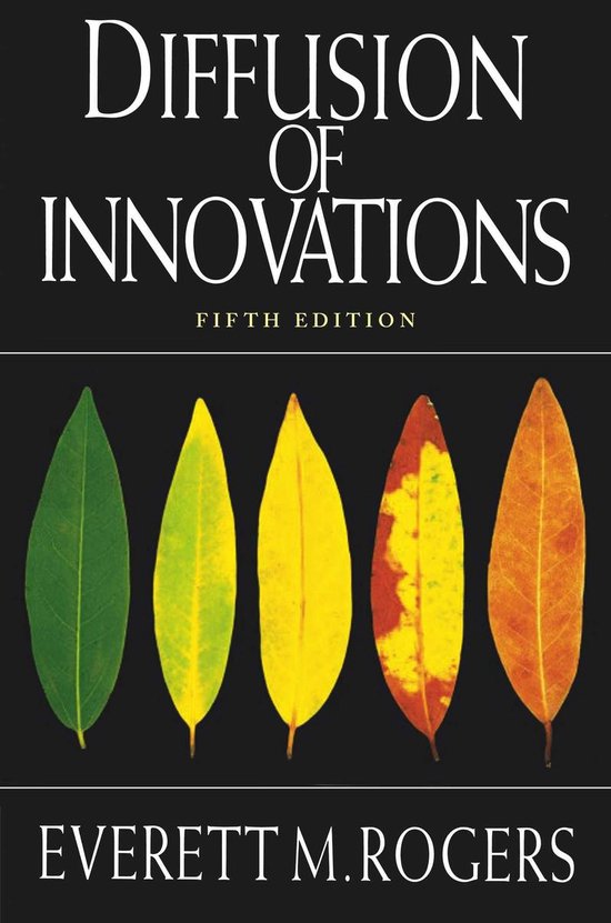 Samenvatting Diffusion of Innovations, 5th Edition, ISBN: 9780743258234  Introductie technologie en innovatie