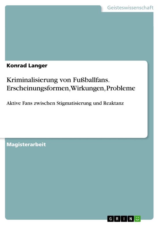 Kriminalisierung von Fußballfans. Erscheinungsformen, Wirku ... - cover