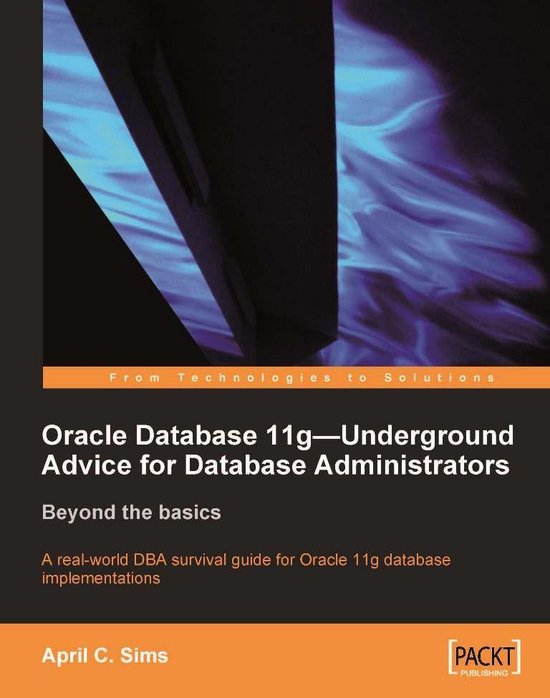 Oracle Database 11G - Underground Advice for Database Administrators