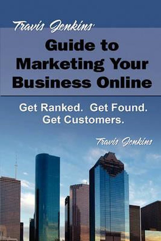 Travis Jenkins's Guide to Marketing Your Business Online