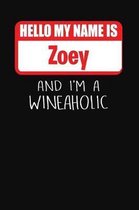 Hello My Name Is Zoey and I'm a Wineaholic