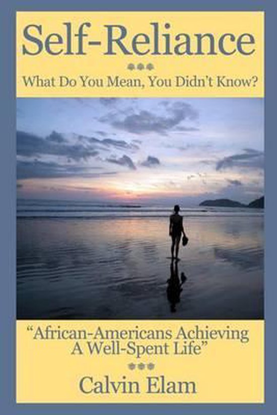 Self Reliance What Do Mean You Didn't Know?, Calvin Elam 9780615760988 Boeken