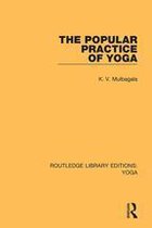 Routledge Library Editions: Yoga 6 - The Popular Practice of Yoga