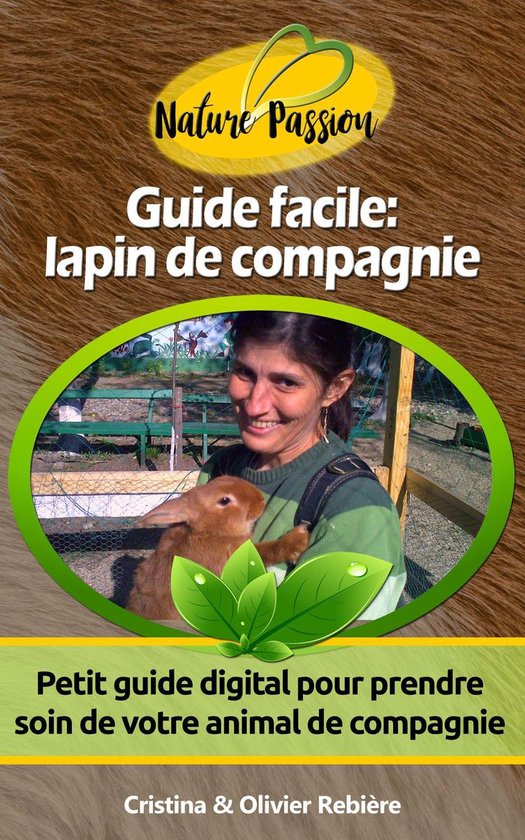 Nature Passion 3 - Guide facile: lapin de compagnie