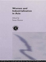 Routledge Studies in the Growth Economies of Asia - Women and Industrialization in Asia