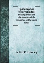 Consolidation of forest lands Hearings before the subcommittee of the committee on the public lands