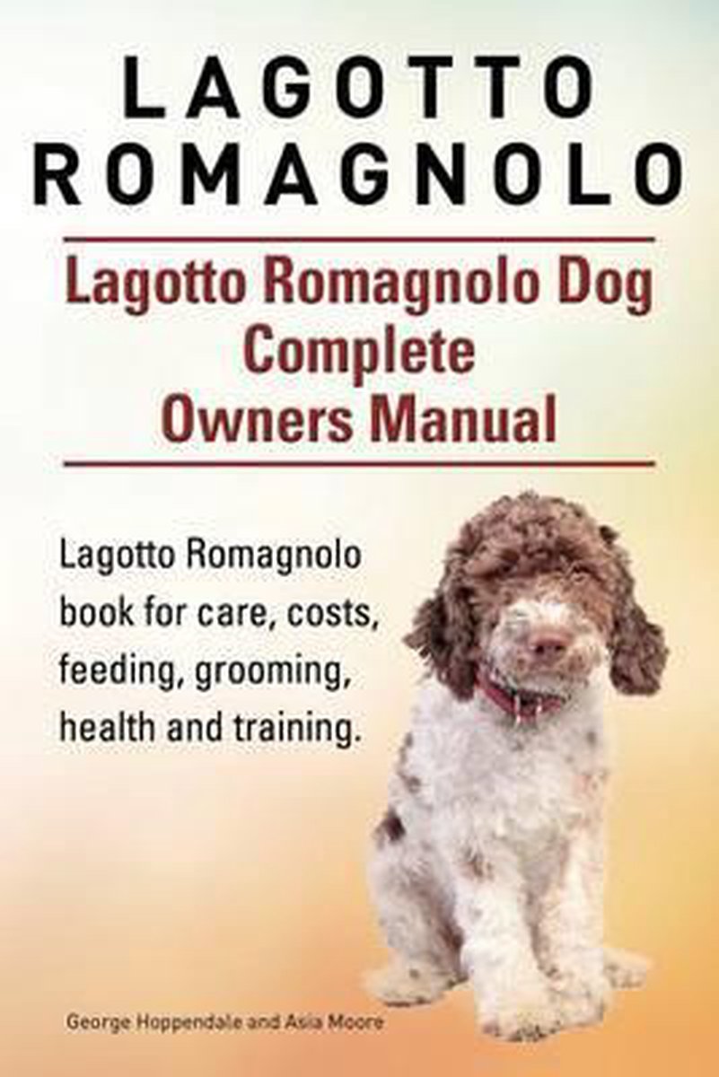 Lagotto Romagnolo . Lagotto Romagnolo Dog Complete Owners Manual. Lagotto  Romagnolo... | bol.com