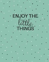 Enjoy the Little Things