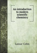 An introduction to modern scientific chemistry
