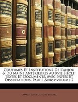 Coutumes Et Institutions de L'Anjou & Du Maine Anterieures Au Xvie Siecle