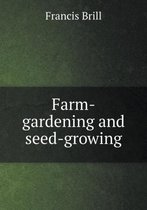 Farm-gardening and seed-growing