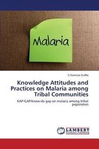 Knowledge Attitudes and Practices on Malaria Among Tribal Communities