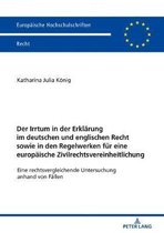 Europ�ische Hochschulschriften Recht-Der Irrtum in der Erklaerung im deutschen und englischen Recht sowie in den Regelwerken fuer eine europaeische Zivilrechtsvereinheitlichung