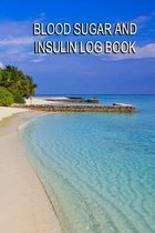 Blood Sugar and Insulin Log Book
