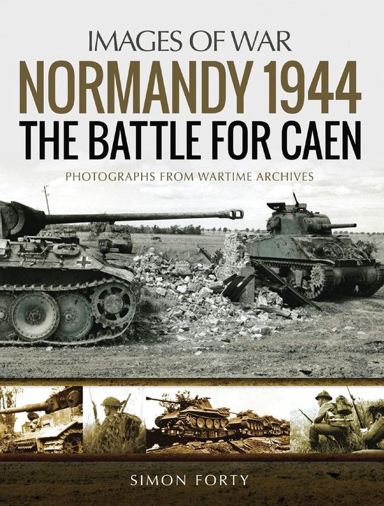 Images of War - Normandy 1944: The Battle for Caen - cover
