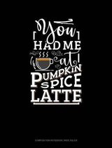 You Had Me at Pumpkin Spice Latte