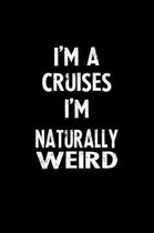 I'm a Cruises I'm Naturally Weird