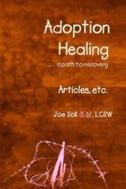 Adoption Healing... a Path to Recovery Articles, Etc.