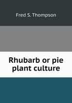 Rhubarb or pie plant culture