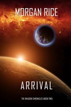 The Invasion Chronicles 2 - Arrival (The Invasion Chronicles—Book Two): A Science Fiction Thriller