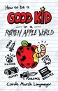 Omslag How to be a Good Kid in a Rotten Apple World