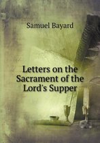 Letters on the Sacrament of the Lord's Supper