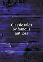 Classic Tales by Famous Authors