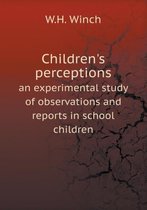 Children's perceptions an experimental study of observations and reports in school children