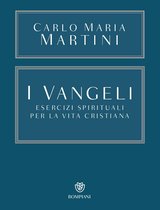 Opere Carlo Maria Martini 2 - I Vangeli. Esercizi spirituali per la vita cristiana