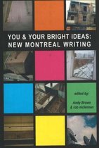 You & Your Bright Ideas: New Montreal Writing