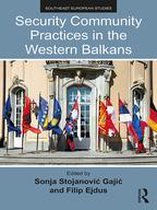 Southeast European Studies - Security Community Practices in the Western Balkans