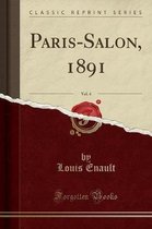 Paris-Salon, 1891, Vol. 4 (Classic Reprint)