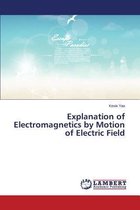 Explanation of Electromagnetics by Motion of Electric Field