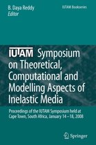 IUTAM Symposium on Theoretical, Computational and Modelling Aspects of Inelastic Media