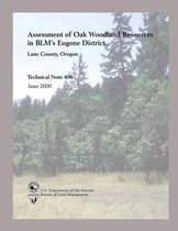 Assessment of Oak Woodland Resources in Blm?s Eugene District Lane County, Oregon Technical Note 406