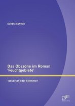 Das Obszöne im Roman 'Feuchtgebiete': Tabubruch oder Stilmittel?