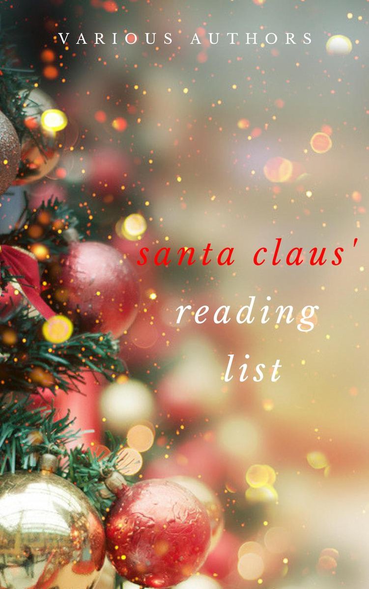 Ho! Ho! Ho! Santa Claus' Reading List: 250+ Vintage Christmas Stories, Carols, Novellas, Poems by 120+ Authors - A.A. Milne