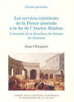 Histoire économique et financière - Ancien Régime - Les services extérieurs de la Ferme générale à la fin de l'Ancien Régime